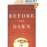 Before the Dawn: Recovering the Lost History of Our Ancestors by Nicholas Wade