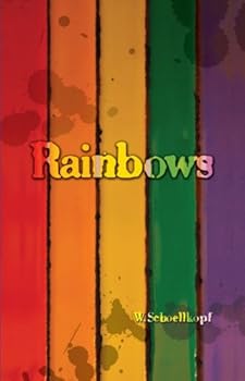 rainbows: a novel in five parts - wolfgang schoellkopf rainbows: a novel in five parts - wolfgang schoellkopf