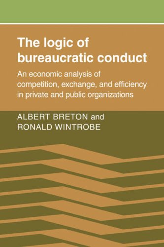 The Logic of Bureaucratic Conduct: An Economic Analysis of Competition, Exchange, and Efficiency in Private and Public Organizations