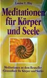 Meditationen f&uuml;r K&ouml;rper und Seele - Louise L. Hay