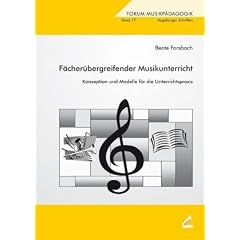 F�cher�bergreifender Musikunterricht: Konzeption und Modelle f�r die Unterrichtspraxis