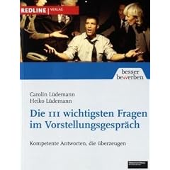 Die 111 wichtigsten Fragen im Vorstellungsgespr�ch: Kompetente Antworten, die �berzeugen