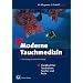 Moderne Tauchmedizin: Handbuch f�r Tauchlehrer, Taucher und �rzte
