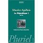La R�publique. : Tome 1, L'�lan fondateur et la grande blessure (1880-1932)