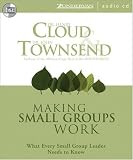 Making Small Groups Work: What Every Small Group Leader Needs to Know Henry Cloud, John Townsend