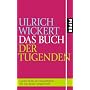 Das Buch der Tugenden: Gro�e Texte der Menschheit - f�r uns heute ausgew�hlt - Aktualisierte Neuausgabe