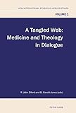 A tangled web : medicine and theology in dialogue