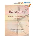Badminton: Webster's Timeline History, 1521 - 2007 by Icon Group International