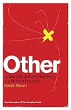 Kester Brewin – Other: Loving Self, God and Neighbour in a World of Fractures Kester Brewin – Other: Loving Self, God and Neighbour in a World of Fractures