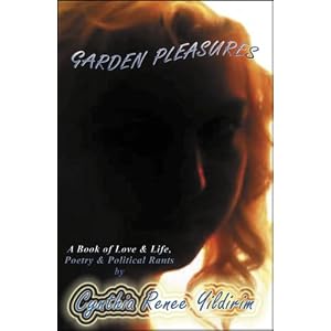 Garden Pleasures: A Book of Love & Life, Poetry & Political Rants