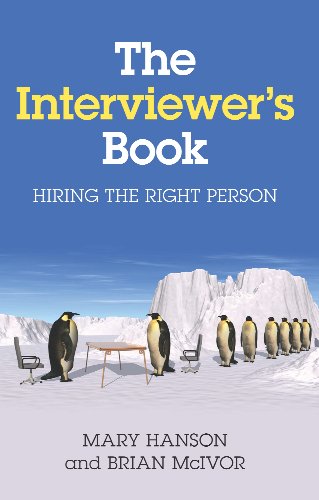 The Interviewer's Book: Hiring the Right Person