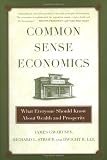 Common Sense Economics: What Everyone Should Know About Wealth and Prosperity