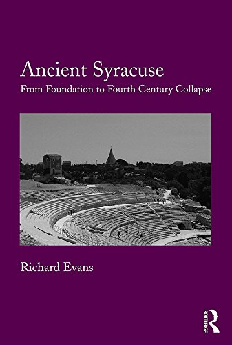 Ancient Syracuse: From Foundation to Fourth Century Collapse