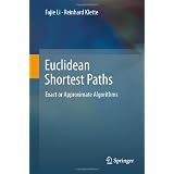 Euclidean Shortest Paths: Exact or Approximate Algorithms ~ Fajie Li