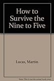 How to survive the 9 to 5