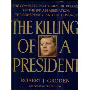 The Killing of a President: The Complete Photographic Record of the JFK Assassination... by Groden, Robert J. (1993) Hardcover