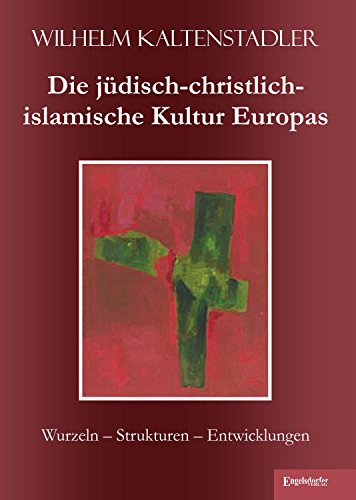 Die jüdisch-christlich-islamische Kultur Europas: Wurzeln - Strukturen - Entwicklungen (German Edition)