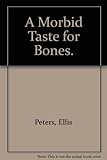 A morbid taste for bones : a mediaeval whodunnit