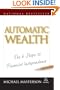 Automatic Wealth: The Six Steps to Financial Independence (Agora Series)