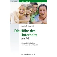 Die H�he des Unterhalts von A - Z: Mehr als 400 Stichw�rter zum aktuellen Unterhaltsrecht: Lexikon f�r Unterhaltsberechtigte, Unterhaltsverpflichtete und Juristen