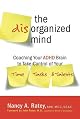 The Disorganized Mind: Coaching Your ADHD Brain to Take Control of Your Time, Tasks, and Talents