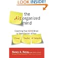 The Disorganized Mind: Coaching Your ADHD Brain to Take Control... by Nancy A. Ratey