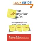 Click here to buy The Disorganized Mind: Coaching Your ADHD Brain to Take Control of Your Time, Tasks, and... by  Nancy A. Ratey.