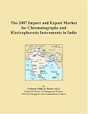 The 2007 Import and Export Market for Chromatographs and Electrophoresis Instruments in India