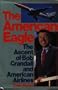 The American Eagle: The Ascent of Bob Crandall and American Airlines