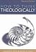 Books : How to Think Theologically