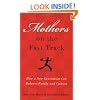 Mothers on the Fast Track: How a New Generation Can Balance Family and Careers