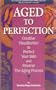 Aged to Perfection (Skin): Creative Visualization to Perfect Your Skin and Reverse the Aging Process