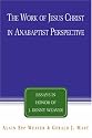 The Work of Jesus Christ in Anabaptist Perspective: Essays in Honor of J. Denny Weaver