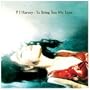 To Bring You My Love