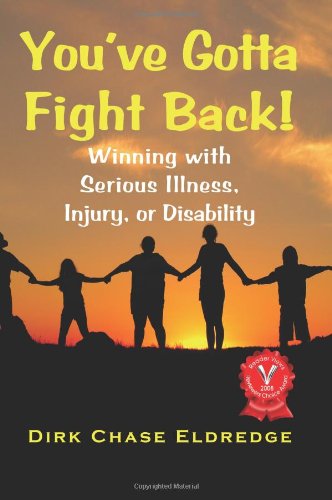 You ve Gotta Fight Back  Winning with Serious Illness Injury or Disability1932690360 