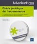 Guide juridique de l'e-commerce - 7 r�gles � conna�tre pour la s�curisation juridique et la valorisation d'un site e-commerce