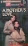 A Mother's Love (Women Who Dare, Book 21) (Harlequin Superromance, No 669)