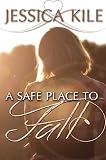 A Safe Place To Fall (The Fall Book 1)