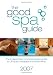 The Good Spa Guide: The Independent Comprehensive Guide to UK Spas, Therapies and Treatments (Good Spa Guide)