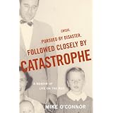Crisis, Pursued by Disaster, Followed Closely by Catastrophe: A Memoir of Life on the Runby Mike O'Connor