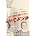 Crisis, Pursued by Disaster, Followed Closely by Catastrophe: A Memoir of Life on the Run