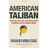 American Taliban: How War, Sex, Sin, and Power Bind Jihadists and the Radical Right