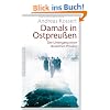 Damals in Ostpreu�en: Der Untergang einer deutschen Provinz