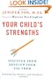Your Child's Strengths: Discover Them, Develop Them, Use Them