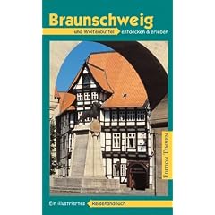 Braunschweig und Wolfenb�ttel entdecken und erleben. Ein illustriertes Reisehandbuch