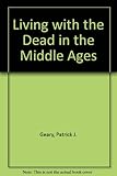 Living with the dead in the Middle Ages