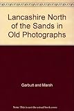 Lancashire North of the Sands in old photographs