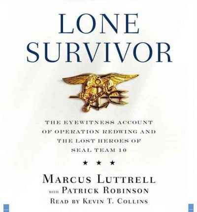 [(Lone Survivor: The Eyewitness Account of Operation Redwing and the Lost Heroes of Seal Team 10)] [Author: Marcus Luttrell] published on (May, 2008)