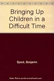 Bringing up children in a difficult time : a philosophy of parental leadership and high ideals