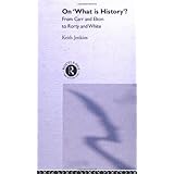 On 'What Is History': From Carr and Elton to Rorty and White